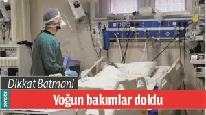 BATMAN'DA YOĞUN BAKIMLAR DOLDU