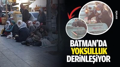 Batman&rsquo;da yoksulluk derinleşiyor