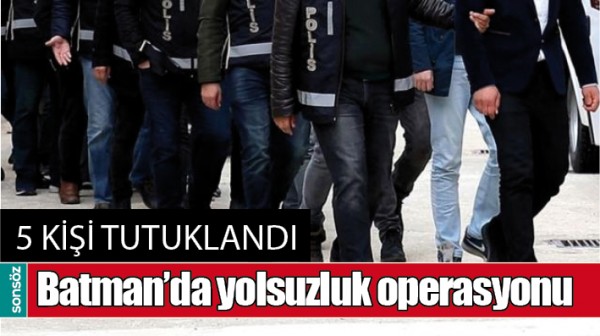 BATMAN&rsquo;DA YOLSUZLUK OPERASYONU