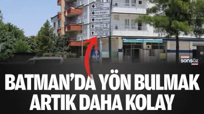 Batman&rsquo;da y&ouml;n bulmak artık daha kolay
