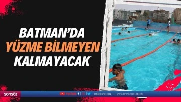 Batman&rsquo;da y&uuml;zme bilmeyen kalmayacak