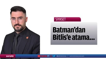 Batman’dan Bitlis’e atama…