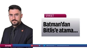 Batman&rsquo;dan Bitlis&rsquo;e atama&hellip;