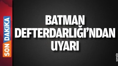 Batman Defterdarlığı&rsquo;ndan uyarı