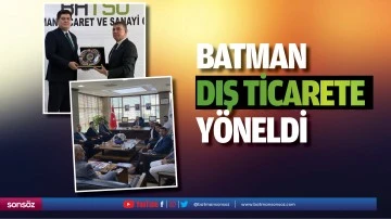 Batman, dış ticarete y&ouml;neldi