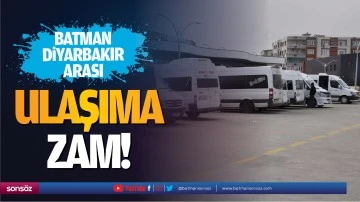 Batman- Diyarbakır arası ulaşıma zam