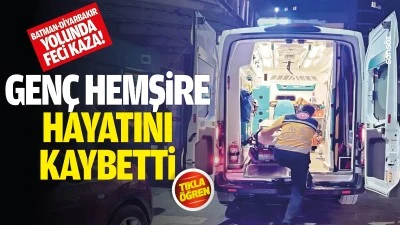 Batman-Diyarbakır yolunda feci kaza: Gen&ccedil; hemşire, hayatını kaybetti