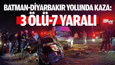 Batman-Diyarbakır yolunda kaza: 3 &ouml;l&uuml;-7 yaralı