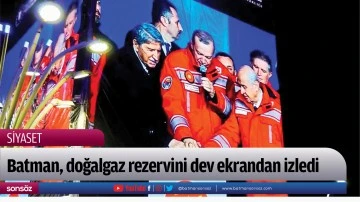 Batman, doğalgaz rezervini dev ekrandan izledi