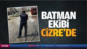 Batman Ekibi, Cizre’de…