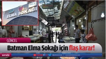 Batman Elma Sokağı i&ccedil;in flaş karar!