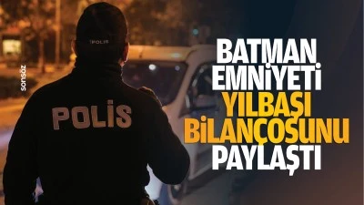 Batman Emniyeti, yılbaşı bilan&ccedil;osunu paylaştı