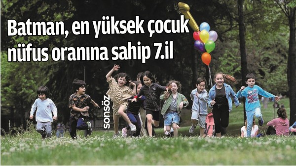 BATMAN, EN Y&Uuml;KSEK &Ccedil;OCUK N&Uuml;FUS ORANINA SAHİP 7.İL