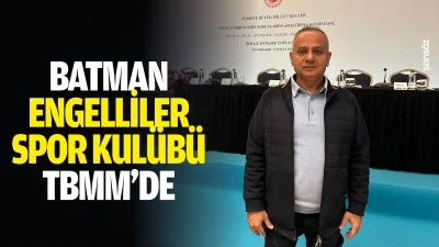 Batman Engelliler Spor Kul&uuml;b&uuml; TBMM&rsquo;de