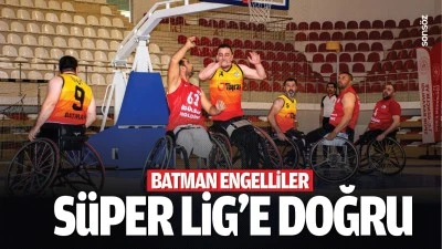 Batman Engelliler, S&uuml;per Lig&rsquo;e doğru&hellip;
