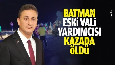 Batman Eski Vali Yardımcısı kazada &ouml;ld&uuml;