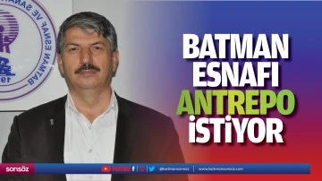 Batman Esnafı antrepo istiyor