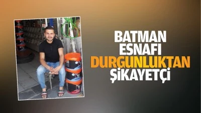 Batman Esnafı, durgunluktan şikayet&ccedil;i