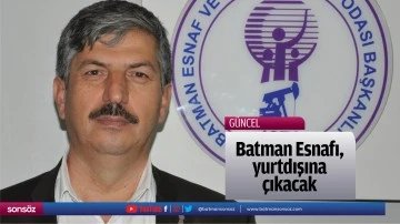Batman Esnafı, yurtdışına &ccedil;ıkacak