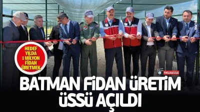Batman Fidan &Uuml;retim &Uuml;ss&uuml; a&ccedil;ıldı: Hedef, yılda 1 milyon fidan &uuml;retmek