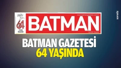 Batman Gazetesi 64 yaşında