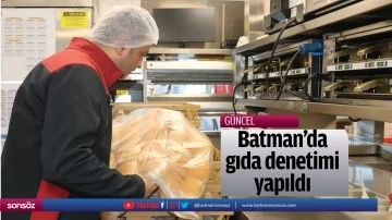 Batman'da gıda denetimi yapıldı
