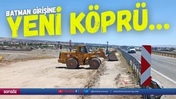 Batman girişine yeni k&ouml;pr&uuml;&hellip;