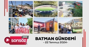Batman G&uuml;ndemi 22 Temmuz 2024