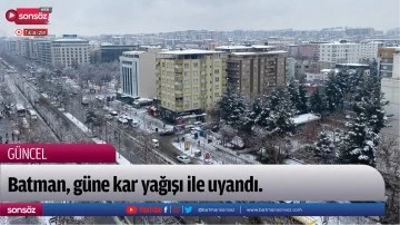 Batman, g&uuml;ne kar yağışı ile uyandı.