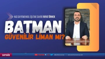 Batman, g&uuml;venilir liman mı?