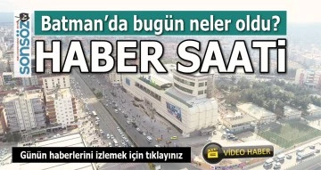 BATMAN HABER SAATİ