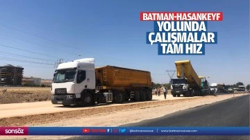 Batman-Hasankeyf yolunda &ccedil;alışmalar tam hız