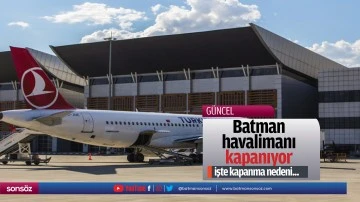 Batman Havalimanı kapanıyor