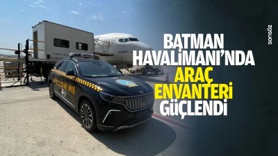 Batman Havalimanı&rsquo;nda ara&ccedil; envanteri g&uuml;&ccedil;lendi