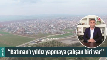 &ldquo;BATMAN&rsquo;I YILDIZ YAPMAYA &Ccedil;ALIŞAN BİRİ VAR&rdquo;