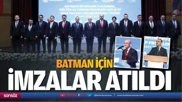 Batman i&ccedil;in imzalar atıldı