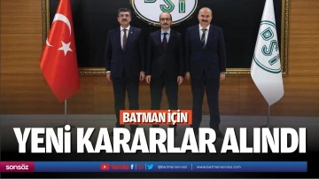 Batman i&ccedil;in yeni kararlar alındı