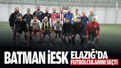 Batman İESK, Elazığ'da futbolcularını se&ccedil;ti