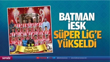 Batman İESK, s&uuml;per lig&rsquo;e y&uuml;kseldi