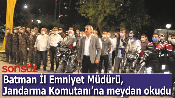 Batman İl Emniyet M&uuml;d&uuml;r&uuml;, Jandarma Komutanı&rsquo;na b&ouml;yle meydan okudu