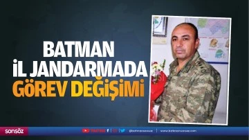 Batman İl Jandarmada g&ouml;rev değişimi