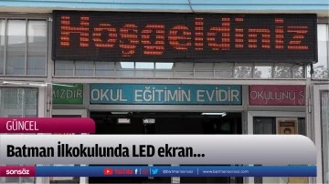 Batman İlkokulunda LED ekran&hellip;