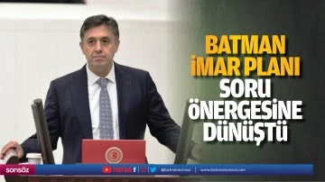 Batman İmar Planı, soru &ouml;nergesine d&ouml;n&uuml;şt&uuml;