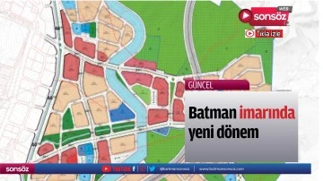 Batman imarında yeni d&ouml;nem