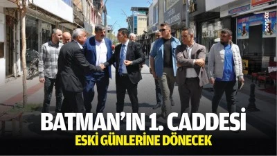 Batman&rsquo;ın 1. Caddesi, eski g&uuml;nlerine d&ouml;necek