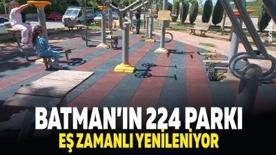 Batman&rsquo;ın 224 parkı eş zamanlı yenileniyor