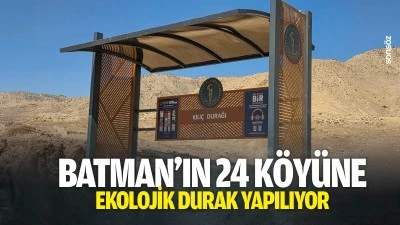 Batman&rsquo;ın 24 k&ouml;y&uuml;ne ekolojik durak yapılıyor