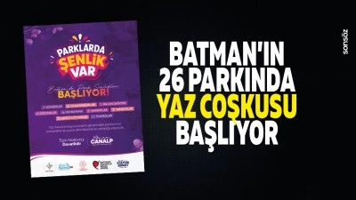 Batman&rsquo;ın 26 parkında yaz coşkusu başlıyor