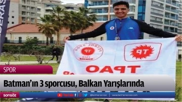 Batman&rsquo;ın 3 sporcusu, Balkan Yarışlarında