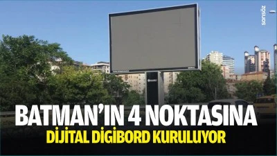 Batman&rsquo;ın 4 noktasına dijital digibord kuruluyor